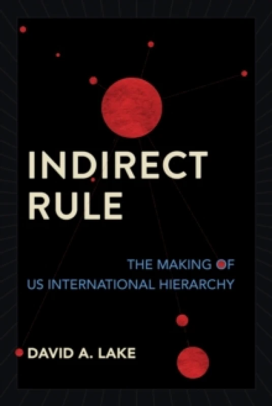 Image of Indirect Rule : The Making of US International Hierarchy Paperback / softback