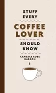 Image of stuff every coffee lover should know