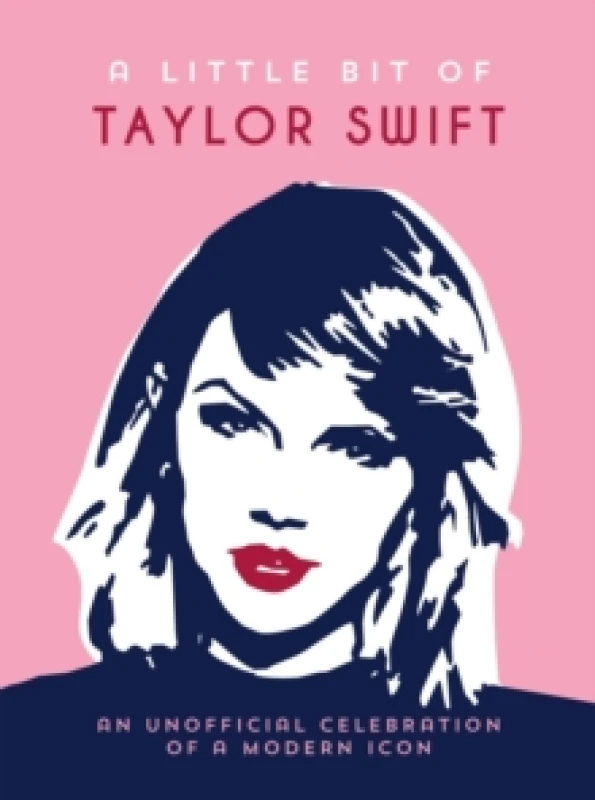 Image of A Little Bit of Taylor Swift : An Unofficial Celebration of a Modern Icon Hardback