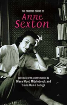 Image of The Selected Poems of Anne Sexton by Anne Sexton and Diane Wood Middlebrook and Diana Hume George Paperback