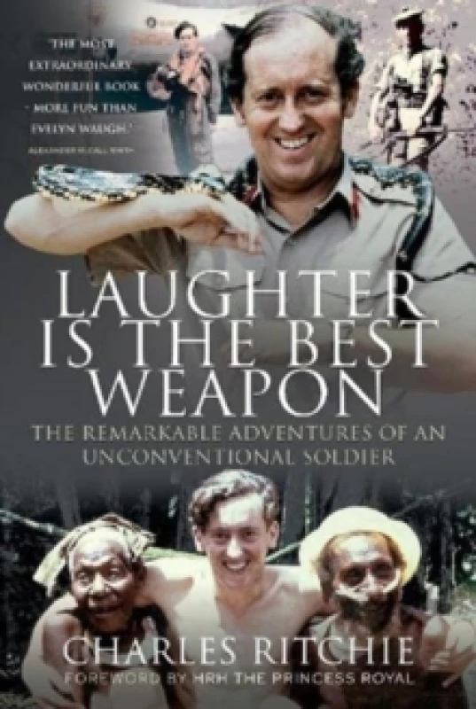 Image of Laughter is the Best Weapon: The Remarkable Adventures of an Unconventional Soldier Hardback