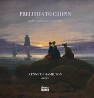 Image of Kenneth Hamilton Preludes to Chopin Sonatas/Barcarolle/Polonaise by Frederic Chopin CD Album