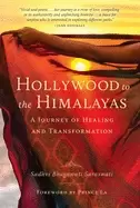Image of Hollywood to the Himalayas : A Journey of Healing and Transformation