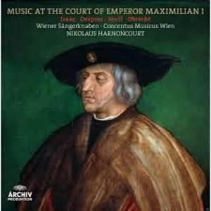 Image of Heinrich Isaac, Josquin Des Pres, Ludwig Senfl, Jacob Obrecht - Music At The Court Of Emperor Maximillian I...