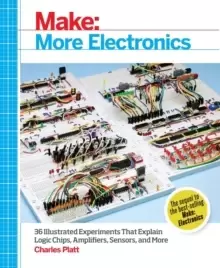Image of Make: More Electronics : Journey Deep into the World of Logic Chips, Amplifiers, Sensors, and Randomicity