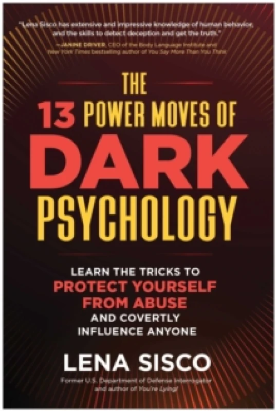 Image of The 13 Power Moves of Dark Psychology : Learn the Tricks to Protect Yourself from Abuse and Covertly Influence Anyone Hardback