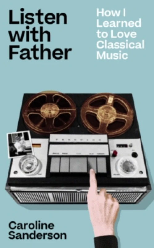 Image of Listen with Father : How I Learned to Love Classical Music Paperback / softback