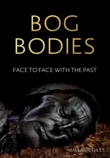 Image of Bog Bodies : Face to Face with the Past