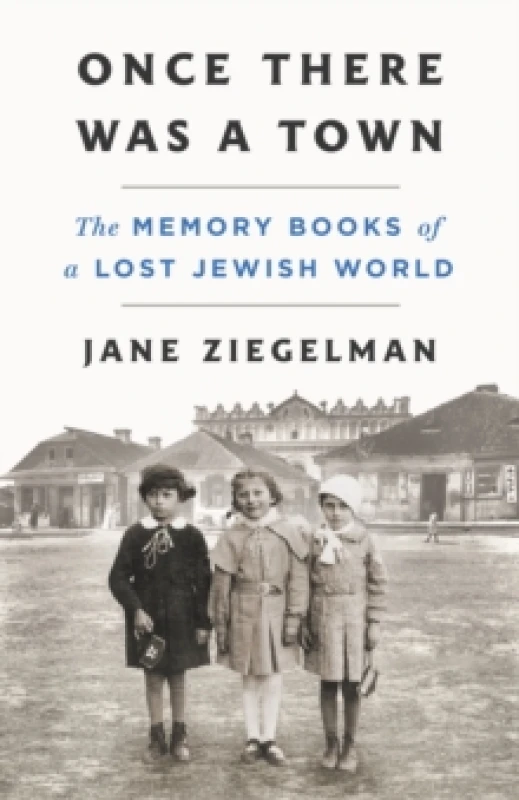 Image of Once There Was a Town : The Memory Books of a Lost Jewish World Hardback
