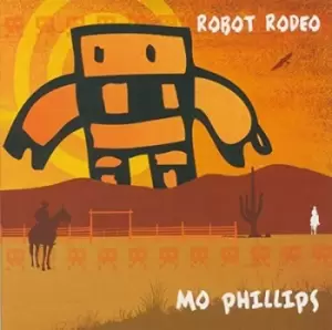 Image of Robot Rodeo by Mo Phillips CD Album