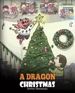 Image of dragon christmas help your dragon prepare for christmas a cute children sto