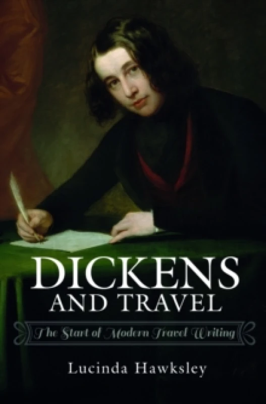 Image of Dickens and Travel : The Start of Modern Travel Writing Paperback / softback