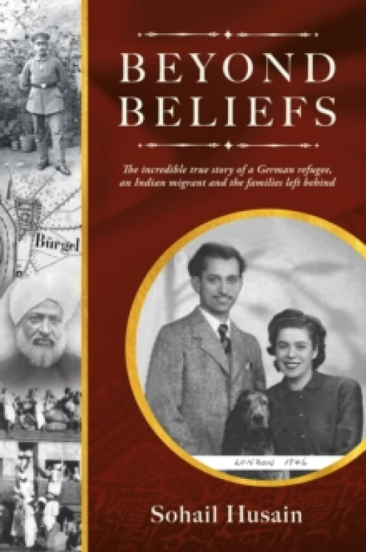 Image of BEYOND BELIEFS : THE INCREDIBLE TRUE STORY OF A GERMAN REFUGEE, AN INDIAN MIGRANT AND THE FAMILIES LEFT BEHIND Paperback
