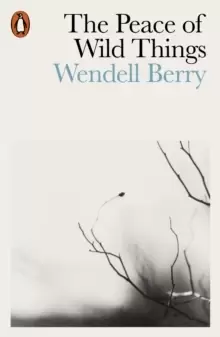 Image of The Peace of Wild Things : And Other Poems