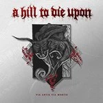 Image of A Hill to Die Upon - Via Artis Via Mortis (Music CD)
