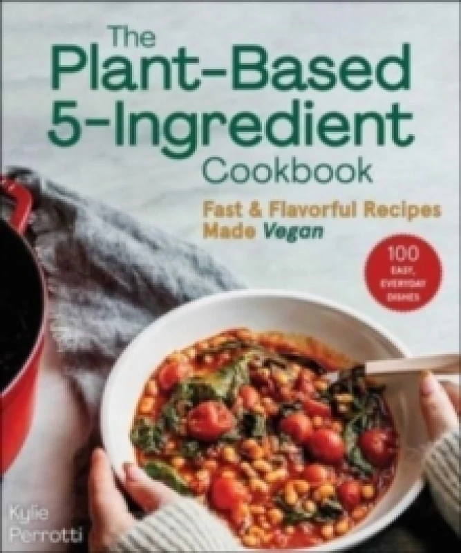 Image of The Plant-Based 5-Ingredient Cookbook : Fast & Flavorful Recipes Made Vegan Paperback / softback
