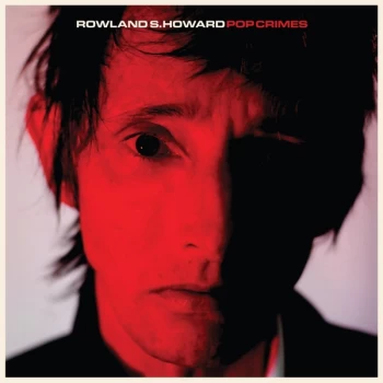 Image of Rowland S. Howard - Pop Crimes Limited Edition Red Vinyl