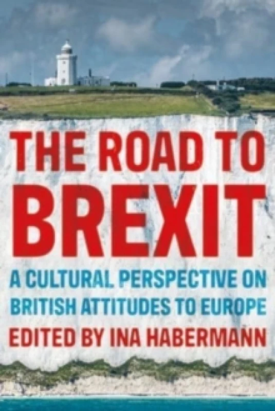 Image of The Road to Brexit : A Cultural Perspective on British Attitudes to Europe Paperback / softback