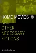 Image of home movies and other necessary fictions