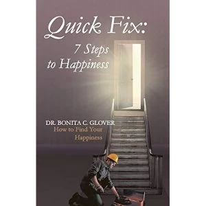 Image of Quick Fix: Seven Steps to Happiness: How to Find Your Happiness by Bonita C Glover (Paperback / softback, 2014)