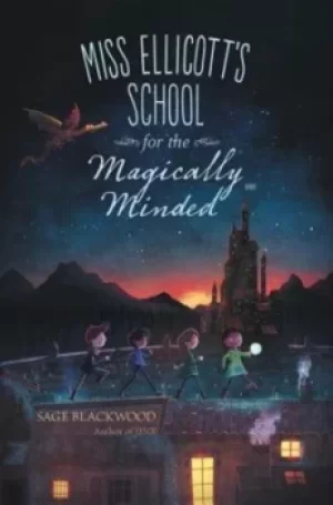 Image of Miss Ellicotts School for the Magically Minded by Sage Blackwood