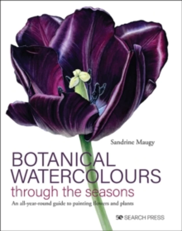 Image of Botanical Watercolours through the seasons : An All-Year-Round Guide to Painting Flowers and Plants Hardback