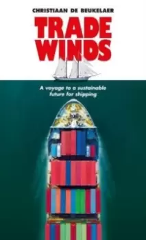 Image of Trade Winds : A Voyage to a Sustainable Future for Shipping