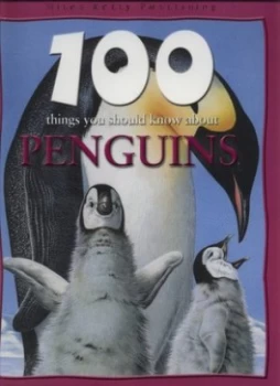 Image of 100 Things You Should Know about Penguins by Camilla De La Bdoyre and Steve Parker Hardback