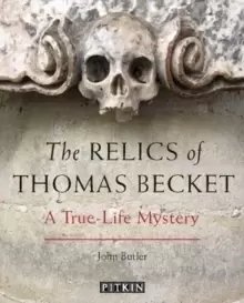 Image of The Relics of Thomas Becket : A True-Life Mystery