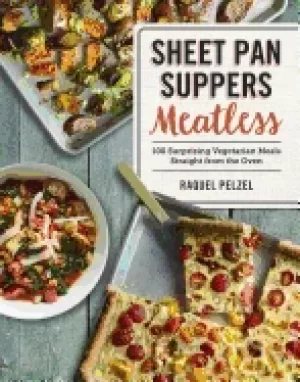 Image of sheet pan suppers meatless 100 surprising vegetarian meals straight from th