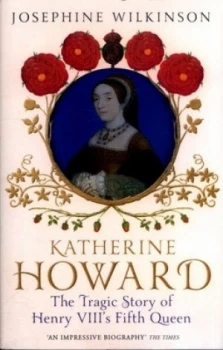 Image of Katherine Howard by Josephine Wilkinson Paperback