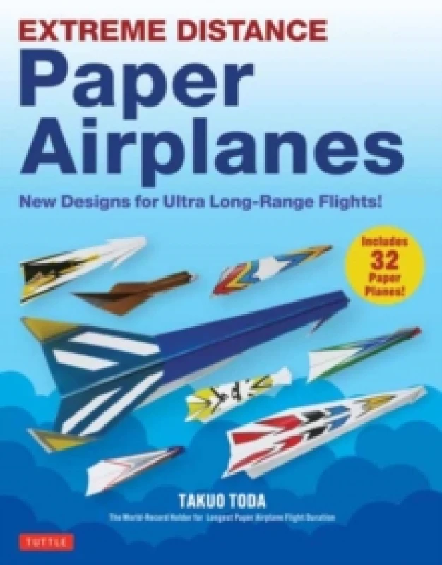 Image of Extreme Distance Paper Airplanes : New Designs for Ultra Long-Range Flights! (Includes 32 Tear-Out Paper Planes) Paperback / softback
