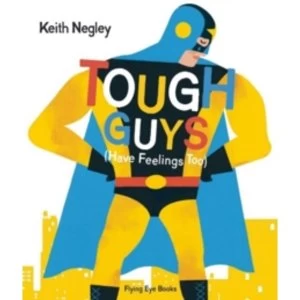 Image of Tough Guys Have Feelings Too by Keith Negley (Hardback, 2015)