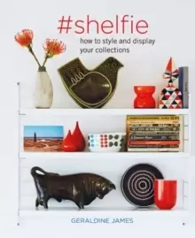 Image of #shelfie : How to Style and Display Your Collections