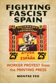 Image of Fighting Fascist Spain : Worker Protest from the Printing Press