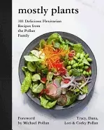 Image of mostly plants 101 delicious flexitarian recipes from the pollan family