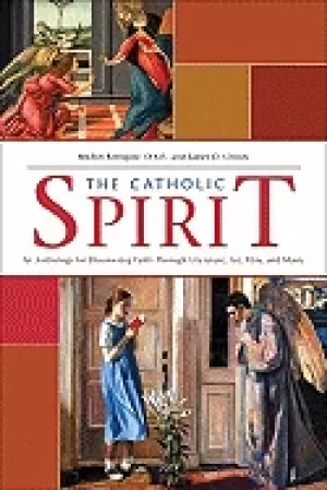Image of catholic spirit an anthology for discovering faith through literature art f