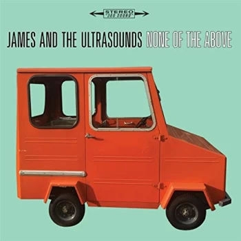 Image of James And The Ultrasounds - None of the Above CD