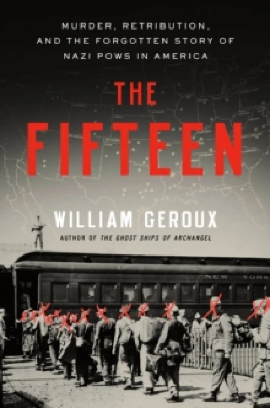 Image of The Fifteen. Hardback. By William Geroux Books