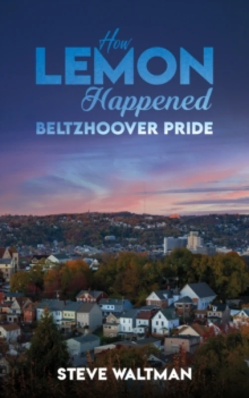 Image of How Lemon Happened Beltzhoover Pride Paperback / softback