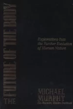 Image of future of the body explorations into the further evolution of human nature