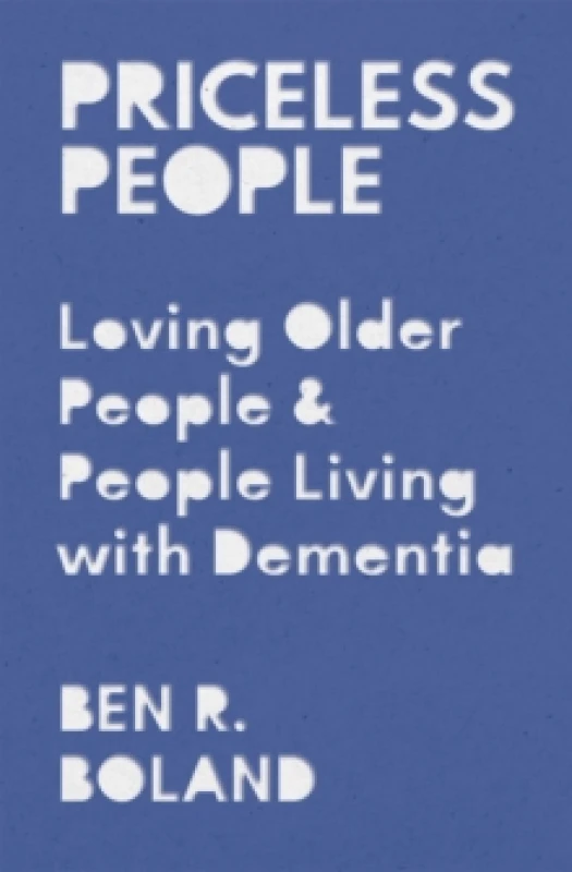 Image of Priceless People : Loving Older People and People Living with Dementia Paperback / softback