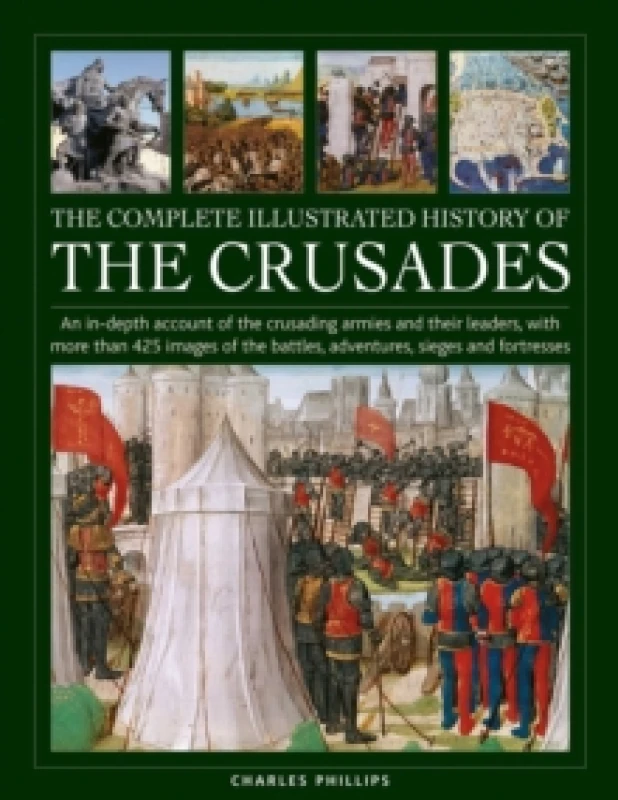 Image of The Complete Illustrated History of the Crusades. Hardback. By Charles Phillips Books