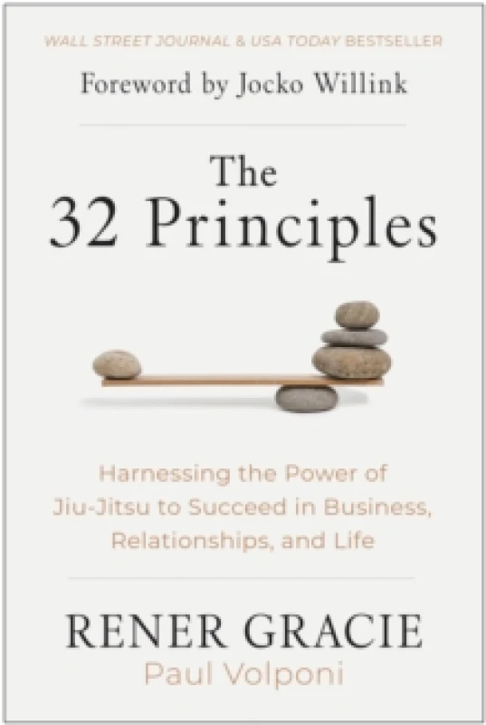 Image of The 32 Principles : Harnessing the Power of Jiu-Jitsu to Succeed in Business, Relationships, and Life Hardback