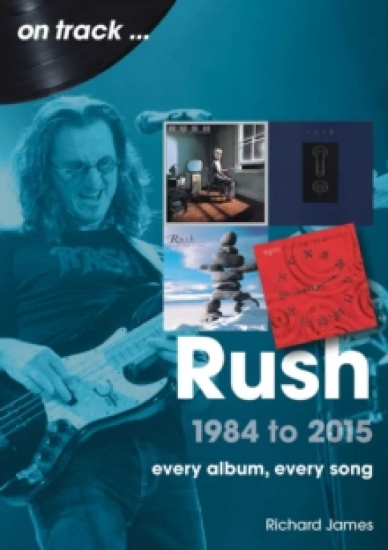 Image of Rush 1984 to 2015 On Track : Every Album, Every Song Paperback / softback