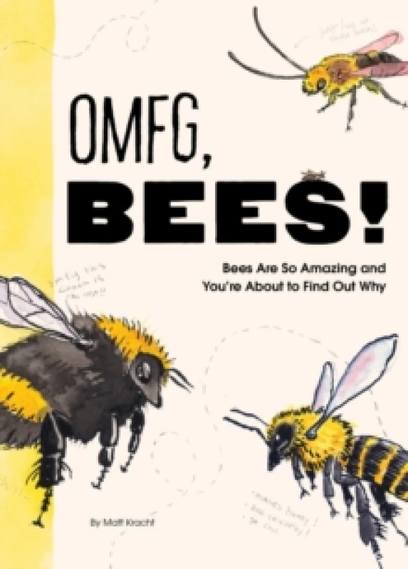 Image of OMFG, BEES! : Bees Are So Amazing and Youre About to Find Out Why Paperback / softback