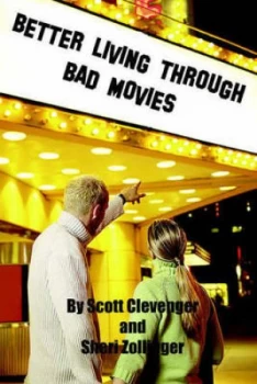 Image of Better Living through Bad Movies by Scott Clevenger Paperback