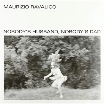 Image of Maurizio Ravalico - Nobody's Husband, Nobody's Dad Vinyl