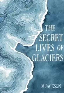 Image of The Secret Lives of Glaciers