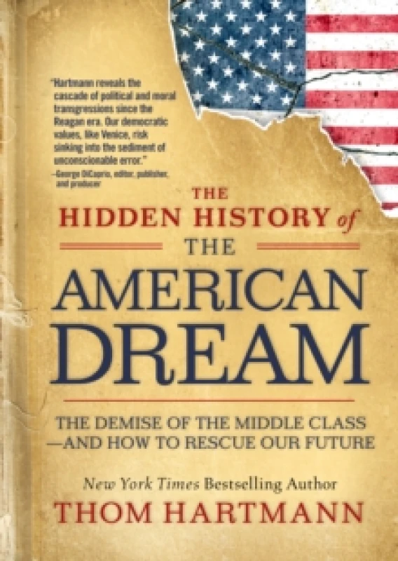 Image of The Hidden History of the American Dream : The Demise of the Middle Classand How to Rescue Our Future Paperback / softback